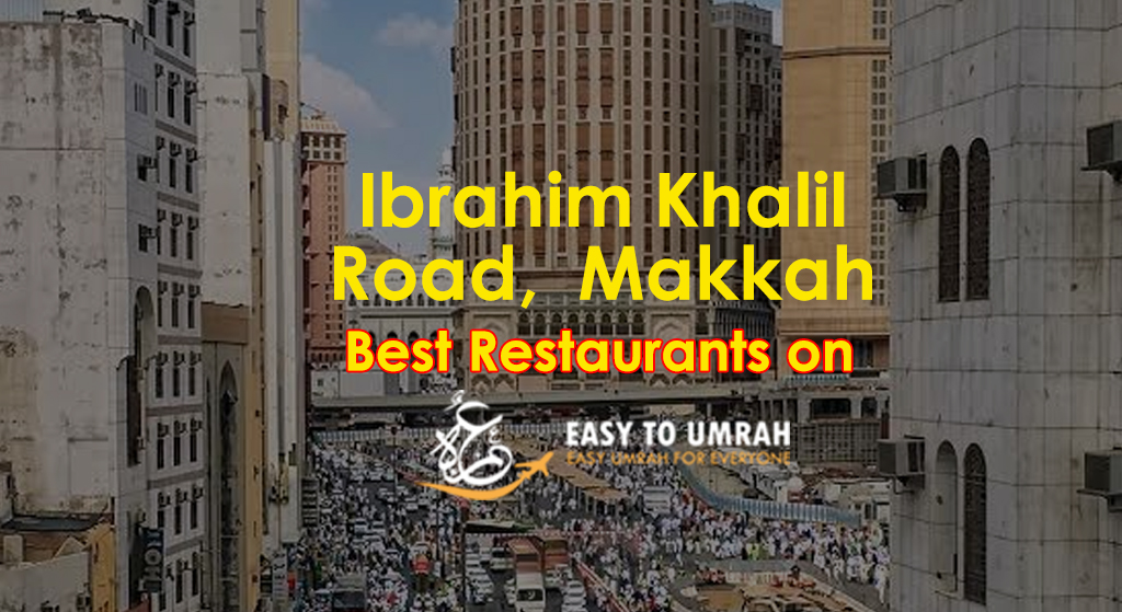 Best Restaurants on Ibrahim Khalil Road, Makkah