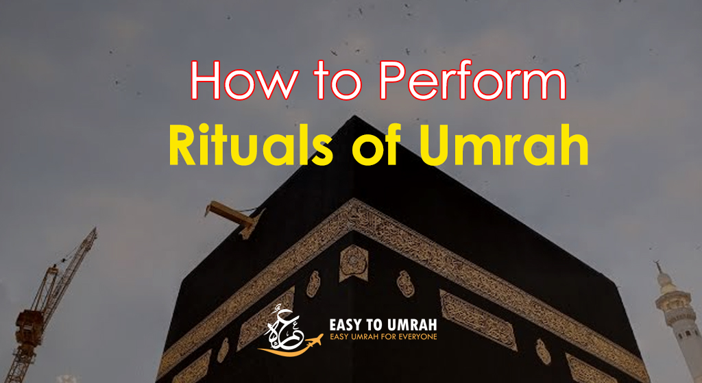 How to Perform the Rituals of Umrah