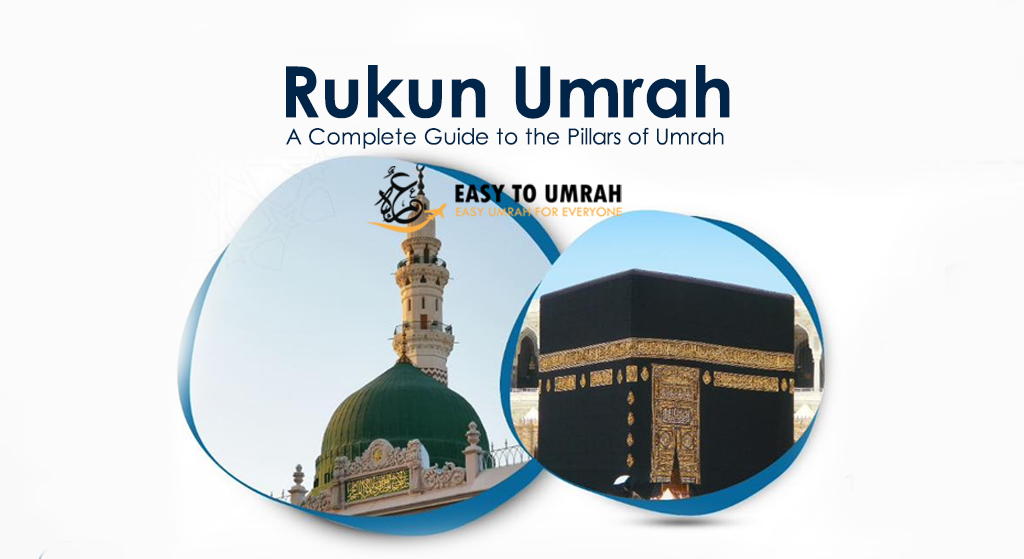 Rukun Umrah: A Complete Guide to the Pillars of Umrah