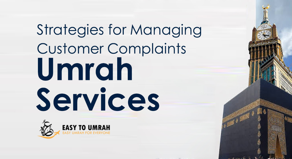Strategies for Managing Customer Complaints in Umrah Services
