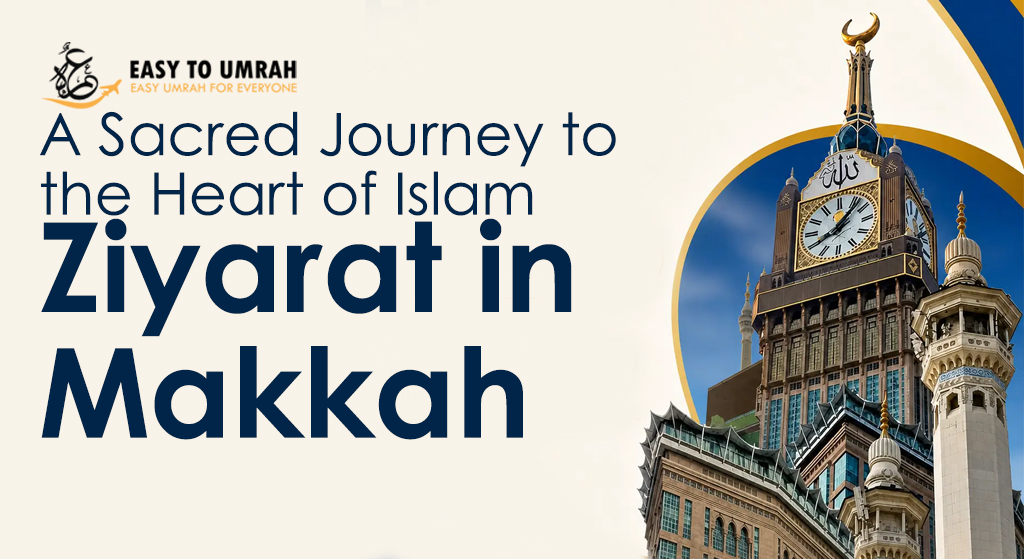 Ziyarat in Makkah: A Sacred Journey to the Heart of Islam