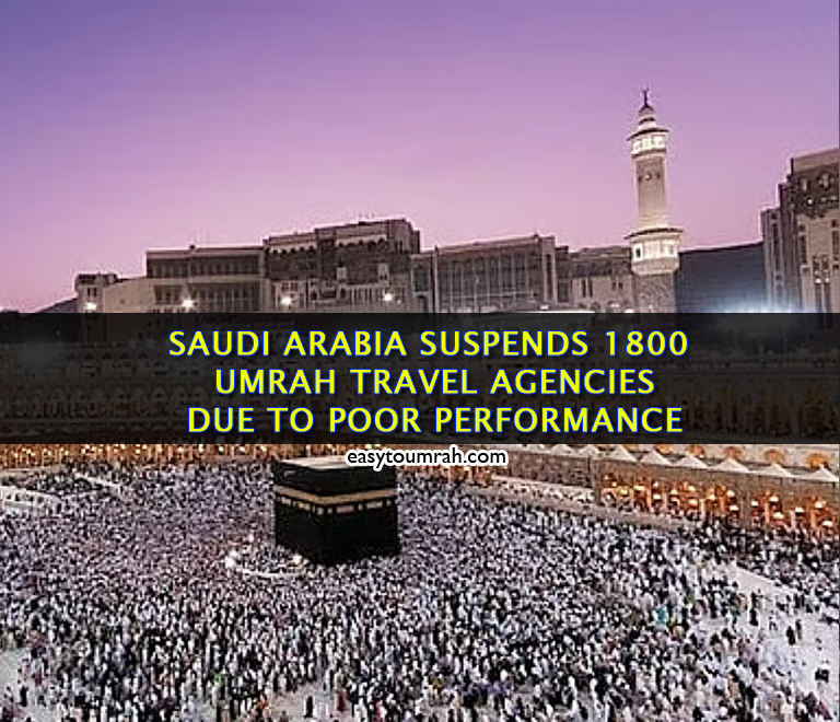 Saudi Arabia Sends Strong Message by Suspending 1,800 Umrah Agencies