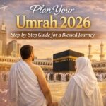 Plan Your Umrah 2026: Step-by-Step Guide for a Blessed Journey