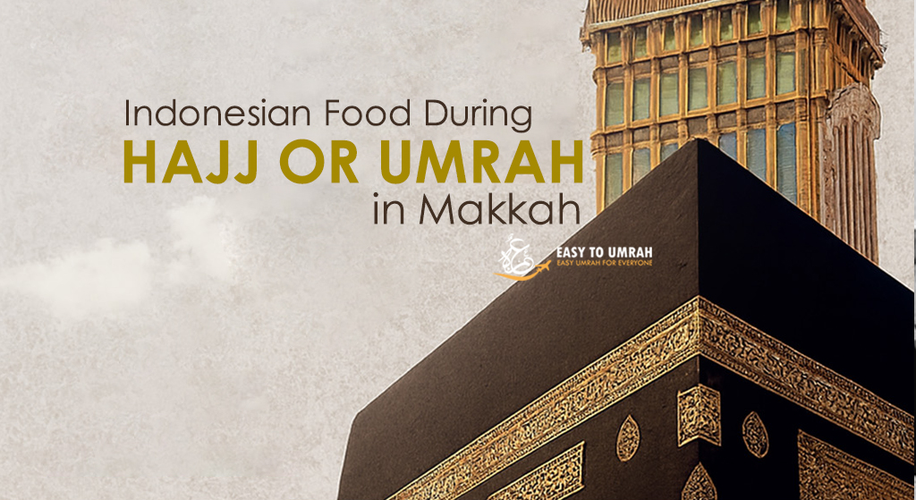 Indonesian food during Hajj or Umrah in Makkah