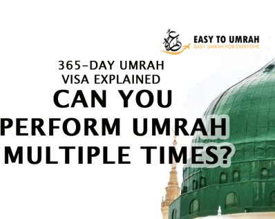 365-Day Umrah Visa Explained: Can You Perform Umrah Multiple Times?