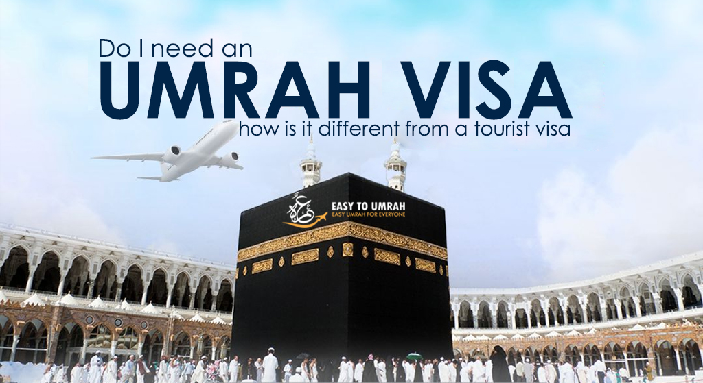 Do I need an Umrah visa, and how is it different from a tourist visa?