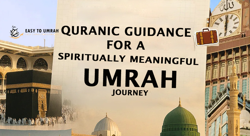 Quranic Guidance for a Spiritually Meaningful Umrah Journey